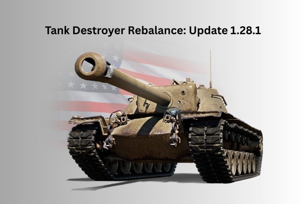 Tank Destroyer Rebalance in Update 1.28.1 – Breaking Down the Big Guns
