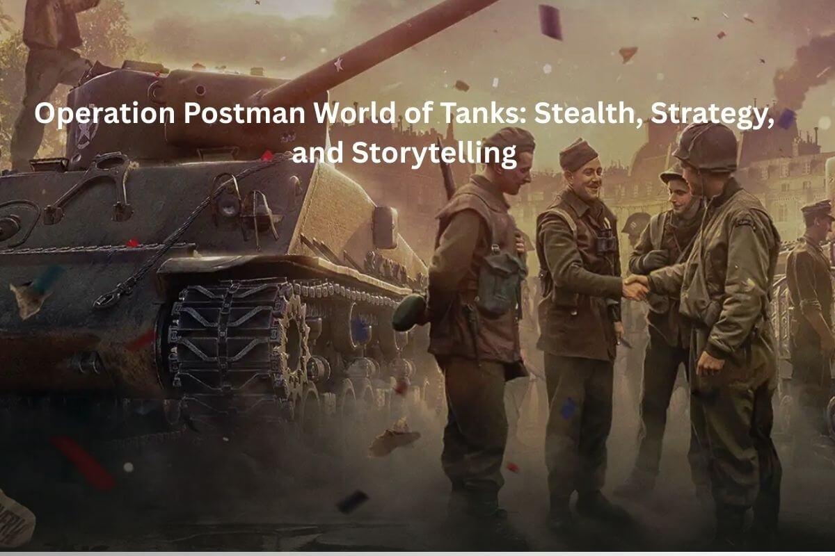 Operation Postman World of Tanks: Stealth, Strategy, and Storytelling