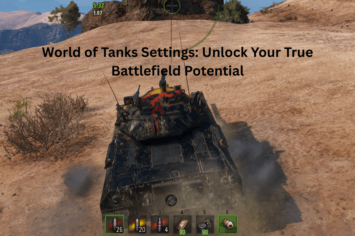 World of Tanks Settings: Unlock Your True Battlefield Potential